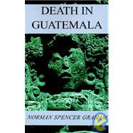 Death in Guatemala : A Novel