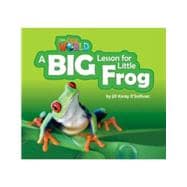 Our World Readers: A Big Lesson for Little Frog American English