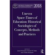 World Yearbook of Education 2018: Space-Times of Education: Historical sociologies of concepts, methods and practices