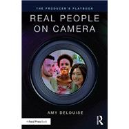 The Producer's Playbook: Real People on Camera: Directing and Working with Non-Actors