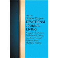 Devotional Journal Living: Nuggets of Wisdom for Practical Living, Scrolling Through Sermons from My Daily Posting