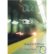 Things You Will Never See Again : Poems by Greg Watson