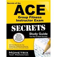 Secrets of the ACE Personal Trainer Exam Study Guide : ACE Test Review for the American Council on Exercise Certified Personal Trainer Exam