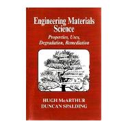 Engineering Materials Science: Properties, Uses, Degradation, Remediation