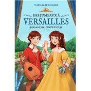 Des jumeaux à Versailles, tome 1 - Roi-Soleil, nous voilà !