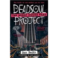 The Deadsoul Project The Night House Files Book 1