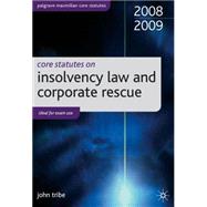 Core Statutes on Insolvency Law and Corporate Rescue 2008-09