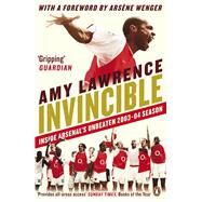 Invincible Inside Arsenal's Unbeaten 2003-2004 Season