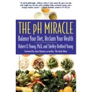 PH Miracle : Balance Your Diet, Reclaim Your Health