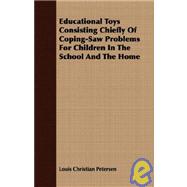 Educational Toys Consisting Chiefly Of Coping-Saw Problems For Children In The School And The Home