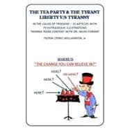 The Tea Party & the Tyrant Liberty V/S Tyranny