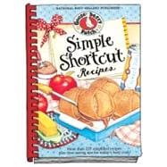 Simple Shortcut Recipes More than 225 Simplified Recipes Plus Time-Saving Tips for Today's Busy Cook!