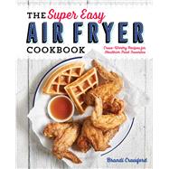 The Super Easy Air Fryer Cookbook