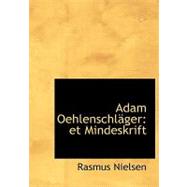 Adam Oehlenschlacger : Et Mindeskrift