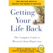 Getting Your Life Back : The Complete Guide to Recovery from Depression