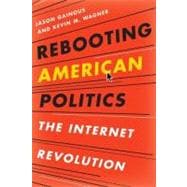 Rebooting American Politics The Internet Revolution