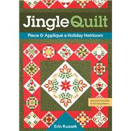 Jingle Quilt Piece & AppliquÃ© a Holiday Heirloom