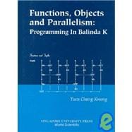Functions, Objects and Parallelism : Programming in Balinda K