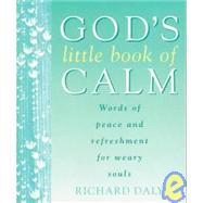 God's Little Book of Calm : Words of Peace and Refreshment for Weary Souls