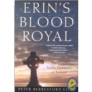 Erin's Blood Royal : The Gaelic Noble Dynasties of Ireland