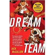 Dream Team How Michael, Magic, Larry, Charles, and the Greatest Team of All Time Conquered the World and Changed the Game of Basketball Forever
