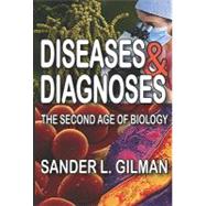 Diseases and Diagnoses: The Second Age of Biology