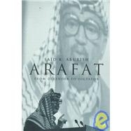 Arafat From Defender to Dictator