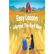 Easy Lesson Learned The Hard Way