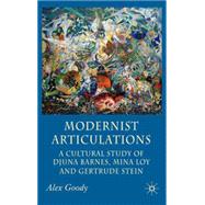 Modernist Articulations A Cultural Reading of Djuna Barnes, Mina Loy and Gertrude Stein