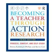 Becoming a Teacher through Action Research: Process, Context, and Self-Study