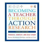 Becoming a Teacher through Action Research: Process, Context, and Self-Study