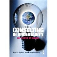 Consulting in Uncertainty: The Power of Inquiry
