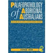 Palaeopathology of Aboriginal Australians: Health and Disease across a Hunter-Gatherer Continent