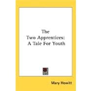 The Two Apprentices: A Tale for Youth