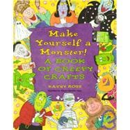 Make Yourself a Monster!: A Book of Creepy Crafts