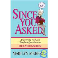 Since You Asked : Answers to Women's Toughest Questions on Relationships