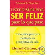 Usted si puede ser feliz pase lo que pase Cinco principios para mantener en perspectiva su vida, You Can Be Happy No Matter What, Spanish-Language Edition
