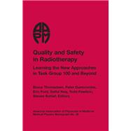 Quality and Safety in Radiotherapy: Learning the New Approaches in Task Group 100 and Beyond, AAPM Monograph No. 36