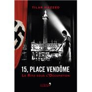 15, place Vendôme : Au Ritz pendant l'Occupation