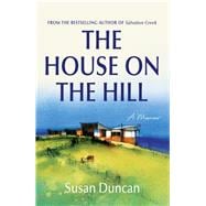 The House on the Hill A Memoir