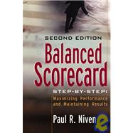 Balanced Scorecard Step-by-Step Maximizing Performance and Maintaining Results