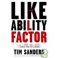Likeability Factor : How to Boost Your L Factor and Achieve Your Life's Dreams
