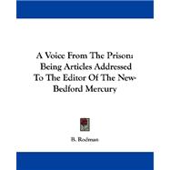 Voice from the Prison : Being Articles Addressed to the Editor of the New-Bedford Mercury
