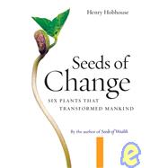 Seeds of Change Six Plants That Transformed Mankind