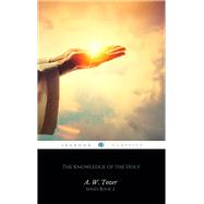 The Knowledge of the Holy: The Attributes of God (AW Tozer Series Book 2)