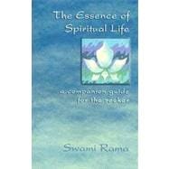 The Essence of Spiritual Life A Companion Guide for the Seeker