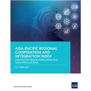 Asia–Pacific Regional Cooperation and Integration Index Enhanced Framework, Analysis, and Applications