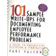 101 Sample Write-Ups for Documenting Employee Performance Problems