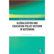 Globalisation and Education Policy Reform in Botswana