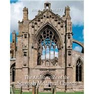 The Architecture of the Scottish Medieval Church, 1100-1560